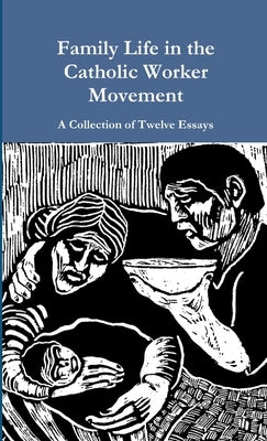 Family Life in the Catholic Worker Movement by Cavalier, Gary