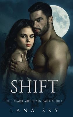 Shift: A Dark Paranormal Shifter Romance by Sky, Lana