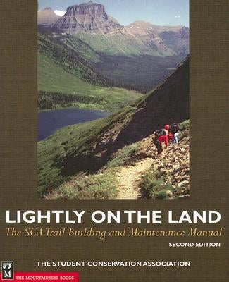 Lightly on the Land: The SCA Trail Building and Maintenance Manual by Birkby, Bob