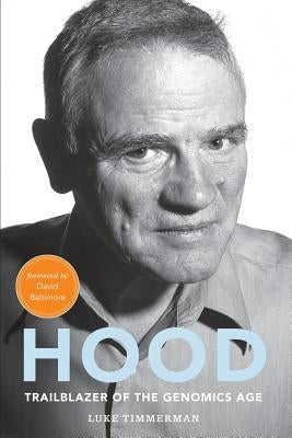 Hood: Trailblazer of the Genomics Age by Timmerman, Luke