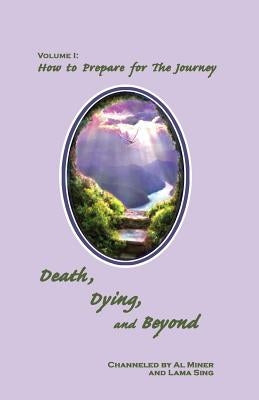 Death, Dying, And Beyond: How To Prepare For The Journey by Sing, Lama