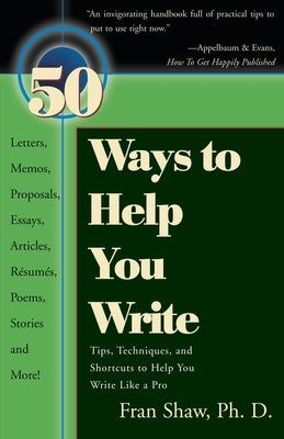 50 Ways to Help You Write by Shaw, Fran