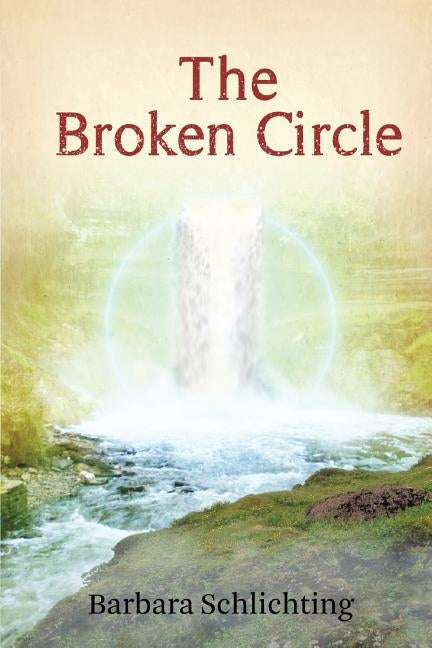 The Broken Circle by Schlichting, Barbara