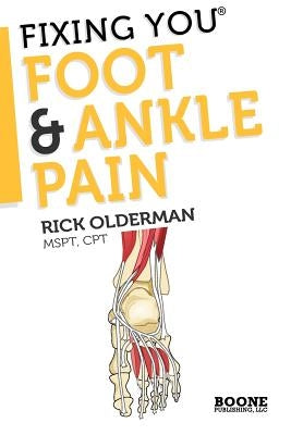 Fixing You: Foot & Ankle Pain by Olderman, Rick