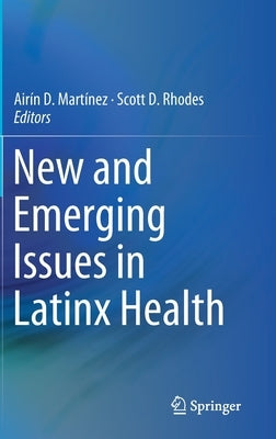 New and Emerging Issues in Latinx Health by Martínez, Airín D.