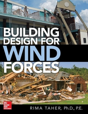 Building Design for Wind Forces: A Guide to Asce 7-16 Standards by Taher, Rima