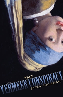 The Vermeer Conspiracy by Halaban, Eytan