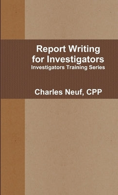 Report Writing for Investigators by Neuf, Cpp Charles