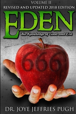 Eden: The Knowledge Of Good and Evil 666 Volume 2 by Jeffries Pugh, Joye
