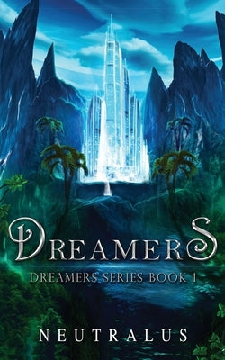 Dreamers: Dreamers Series Book 1 by Neutralus