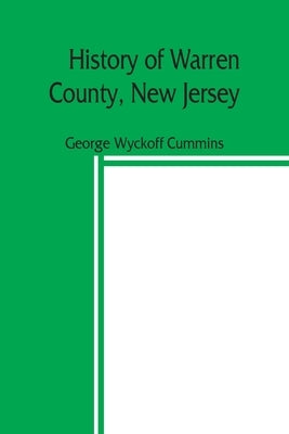 History of Warren County, New Jersey by Wyckoff Cummins, George