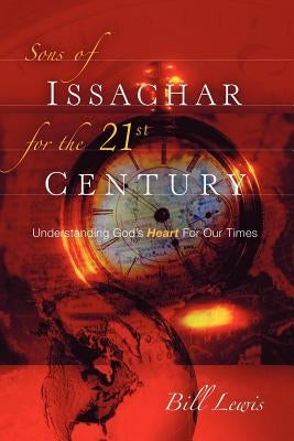 Sons of Issachar For The 21st Century by Lewis, Bill