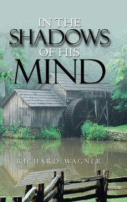 In the Shadows of His Mind by Wagner, Richard