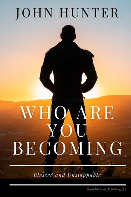 Who Are You Becoming: Blessed and Unstoppable by Street, Daphne Taylor