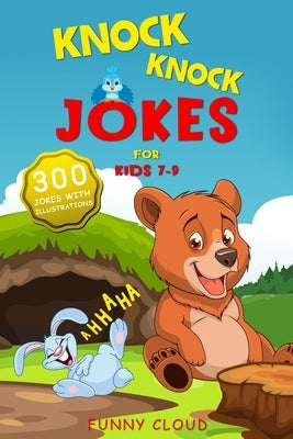 Knock Knock Jokes for Kids 7-9: The 300 Best Jokes that Will Entertain the Whole Family! by Cloud, Funny