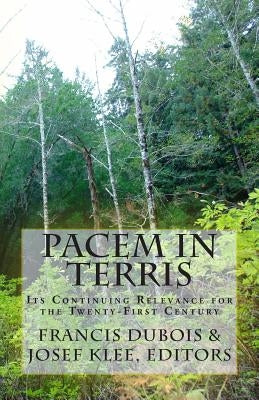 Pacem in Terris: Its Continuing Relevance for the Twenty-First Century by Klee, Josef