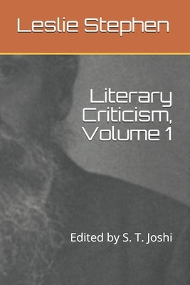 Literary Criticism, Volume 1: Edited by S. T. Joshi by Joshi, S. T.