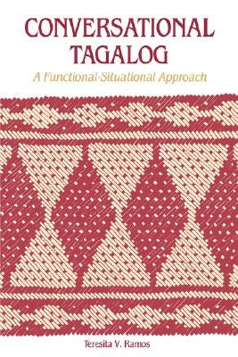 Conversational Tagalog: A Functional-Situational Approach by Ramos, Teresita V.
