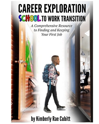 Career Exploration: School to Work Transition by Cubitt, Kimberly Rae