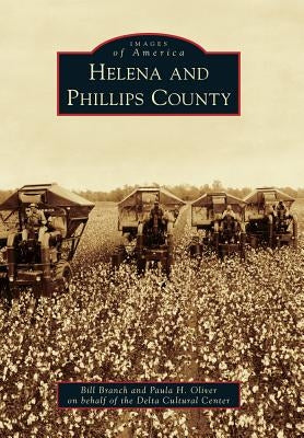 Helena and Phillips County by Branch, Bill