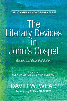 The Literary Devices in John's Gospel by Wead, David W.