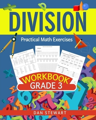 Division Workbook Grade 3: Practical Math Exercises by Stewart, Dan