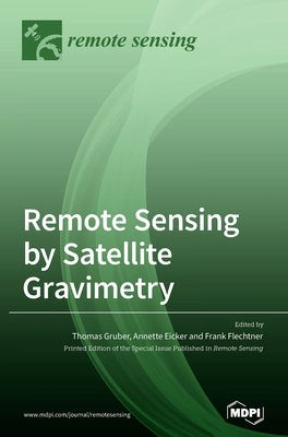 Remote Sensing by Satellite Gravimetry by Gruber, Thomas