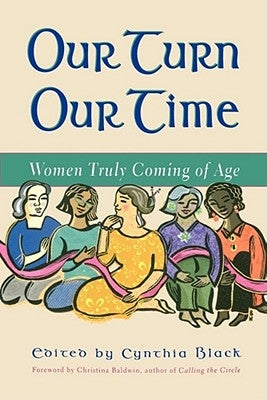 Our Turn Our Time: Women Truly Coming of Age by Black, Cynthia