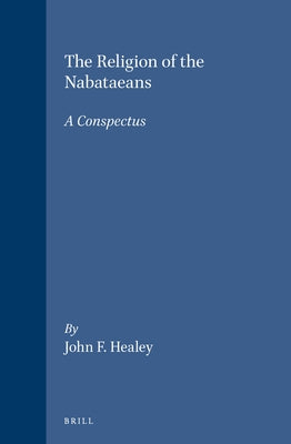 The Religion of the Nabataeans: A Conspectus by Healey, J. F.