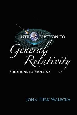 Introduction to General Relativity: Solutions to Problems by Walecka, John Dirk