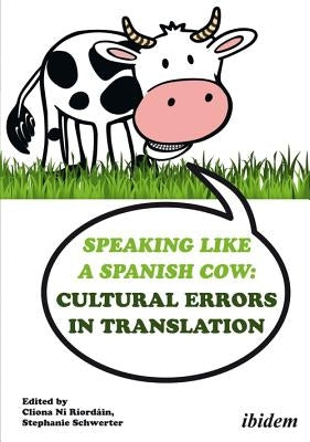 Speaking Like a Spanish Cow: Cultural Errors in Translation by Cronin, Michael