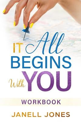It All Begins With You: Workbook by Jones, Janell