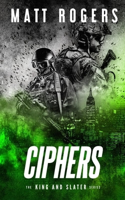 Ciphers: A King & Slater Thriller by Rogers, Matt
