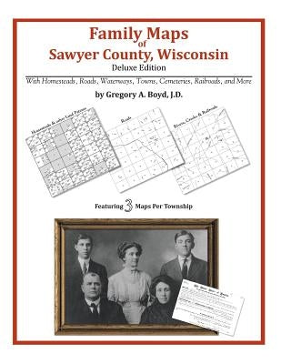Family Maps of Sawyer County, Wisconsin by Boyd J. D., Gregory a.