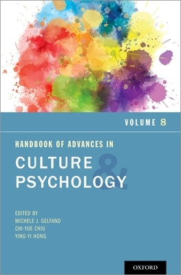 Handbook of Advances in Culture and Psychology, Volume 8 by Gelfand, Michele J.