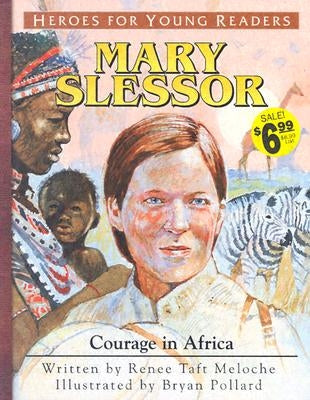 Mary Slessor Courage in Africa (Heroes for Young Readers) by Meloche, Renee