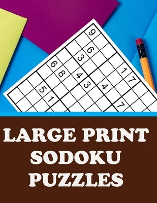 Large Print Sodoku Puzzles: Have Fun and Sharpen Your Mind (with Solutions) by Puzzles, Creative