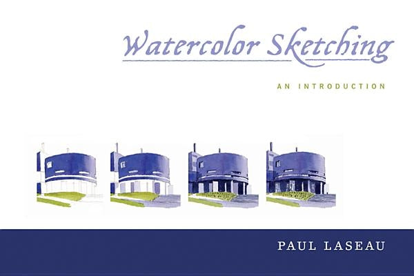 Watercolor Sketching: An Introduction by Laseau, Paul
