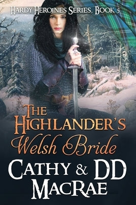 The Highlander's Welsh Bride: The Hardy Heroines series, book #5 by MacRae, DD