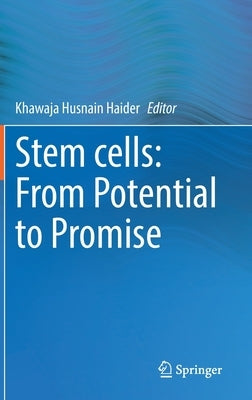 Stem Cells: From Potential to Promise by Haider, Khawaja Husnain