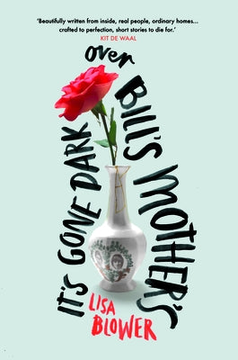 It's Gone Dark Over Bill's Mother's by Blower, Lisa