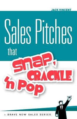 Sales Pitches That Snap, Crackle 'n Pop by Vincent, Jack
