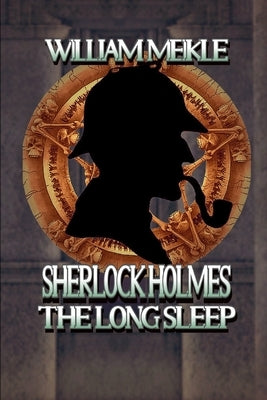 The Long Sleep: A Weird Sherlock Holmes Adventure by Meikle, William