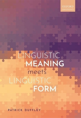 Linguistic Meaning Meets Linguistic Form by Duffley, Patrick
