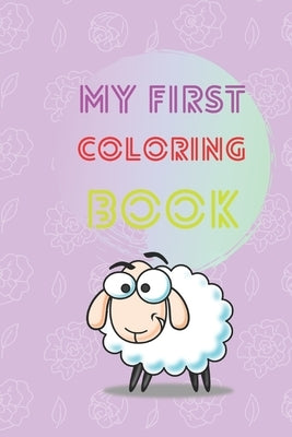 My First Coloring Book: Fun with Numbers, Letters, Shapes, and Animals ! (Tolders and Kids coloring activity books) by Colors, Zeyezza
