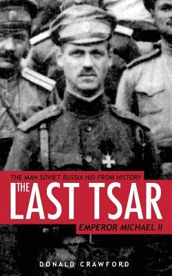 The Last Tsar: Emperor Michael II by Crawford, Donald