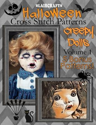 Halloween Cross Stitch Patterns: Creepy Dolls Volume 1: 5 Bonus Patterns by Blaircrafts