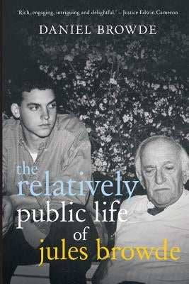 The Relatively Public Life of Jules Browde by Browde, Daniel