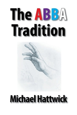 The Abba Tradition by Hattwick, Michael