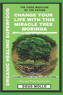The Miracle Tree With Organic Healing Superfood, Change your life with Moringa Oleifera: The food medicine for natural remedies and self healing power by Netwok, Do Life Big